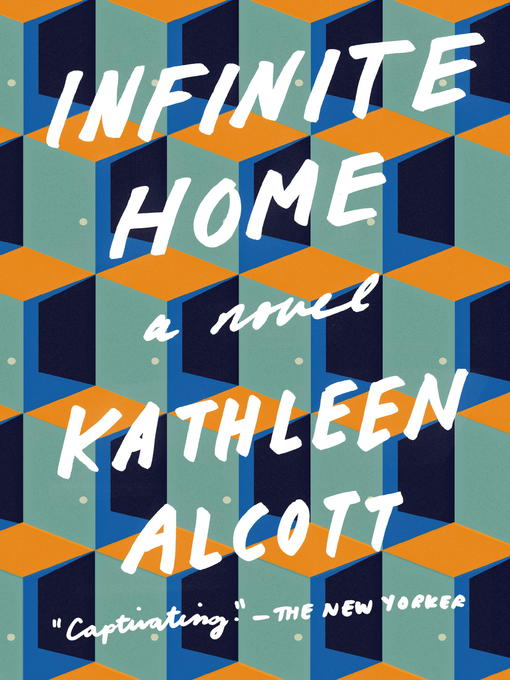 Title details for Infinite Home by Kathleen Alcott - Wait list